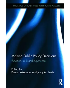 Making Public Policy Decisions: Expertise, Skills and Experience