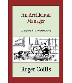 An Accidental Manager: Tales from the Corporate Jungle