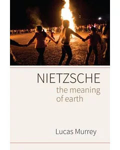 Nietzsche: The Meaning of Earth