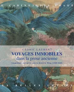 Voyages ImmobiLes Dans La Prose Ancienne: La Peinture Narrative Sous La Dynastie Ming 1368-1644
