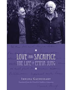 Love and Sacrifice: The Life of Emma Jung