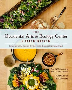 The Occidental Arts & Ecology Center Cookbook: Fresh-from-the-Garden Recipes for Gatherings Large and Small