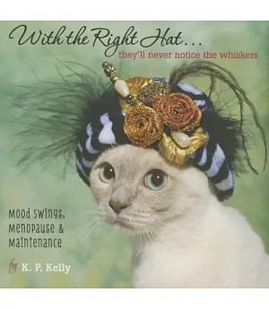 With the Right Hat... They’ll Never Notice the Whiskers: Mood Swings, Menopause & Maintenance