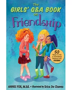 The Girls’ Q&A Book on Friendship: 50 Ways to Fix a Friendship Without the Drama