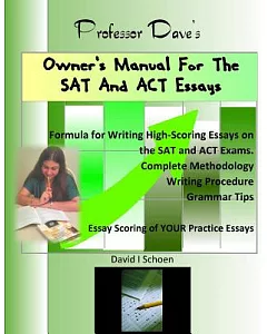 Professor Dave’s Owner’s Manual for the Sat and Act Essays
