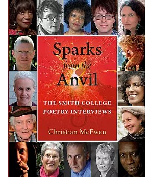 Sparks from the Anvil: The Smith College Poetry Interviews