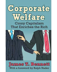 Corporate Welfare: Crony Capitalism That Enriches the Rich