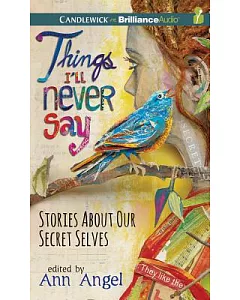 Things I’ll Never Say: Stories About Our Secret Selves