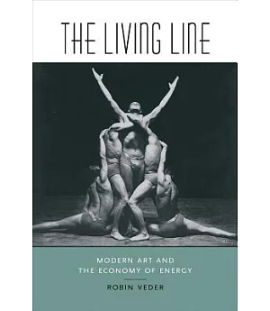 The Living Line: Modern Art and the Economy of Energy