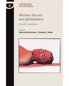 Women, the Arts and Globalization: Eccentric Experience