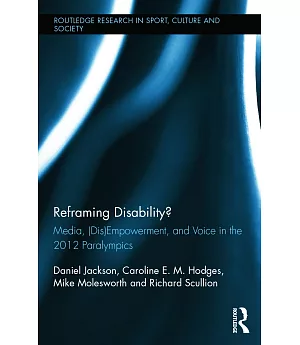Reframing Disability?: Media, (Dis)empowerment, and Voice in the 2012 Paralympics