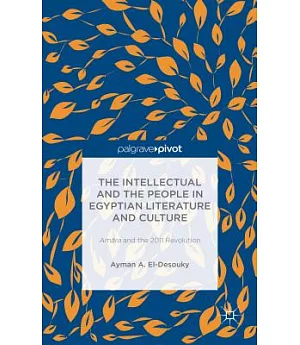 The Intellectual and the People in Egyptian Literature and Culture: Amara and the 2011 Revolution