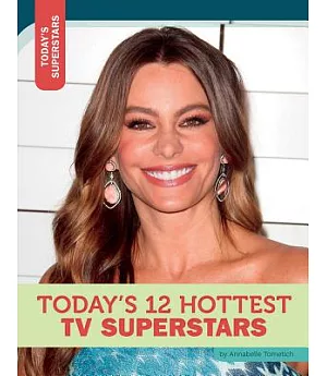 Today’s 12 Hottest TV Superstars