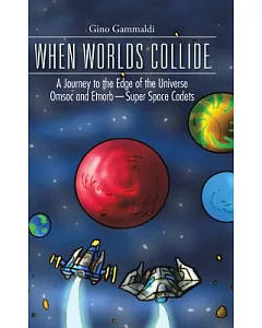 When Worlds Collide: A Journey to the Edge of the Universe Cosmo and Bronte—super Space Cadets