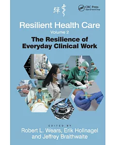 Resilient Health Care: The Resilience of Everyday Clinical Work