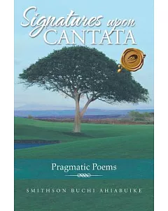 Signatures upon Cantata: Pragmatic Poems