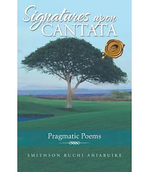 Signatures upon Cantata: Pragmatic Poems