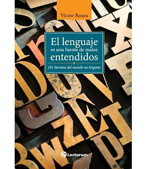 El lenguaje es una fuente de malos entendidos: 101 Literatos Del Mundo no Hispano