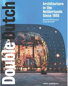 Double Dutch: Architecture in the Netherlands Since 1985