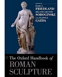 The Oxford Handbook of Roman Sculpture