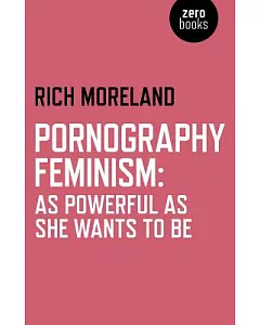 Pornography Feminism: As Powerful As She Wants to Be