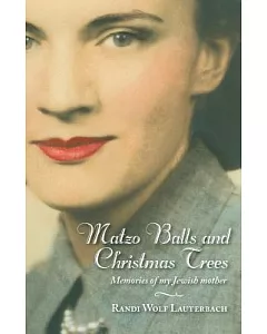 Matzo Balls and Christmas Trees: Memories of My Jewish Mother