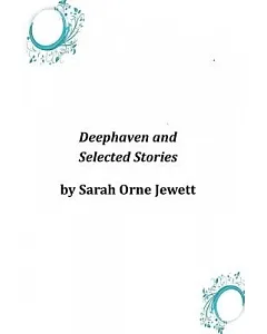 Deephaven and Selected Stories