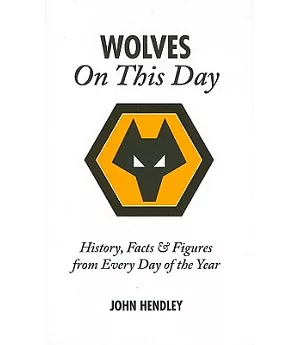 Wolves on This Day: History, Facts & Figures from Every Day of the Year