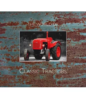 The World of Classic Tractors: A Fascinating Insight into Their Evolution!