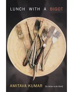 Lunch with a Bigot: The Writer in the World