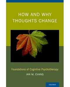 How and Why Thoughts Change: Foundations of Cognitive Psychotherapy