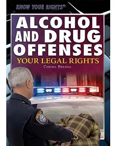 Alcohol and Drug Offenses: Your Legal Rights