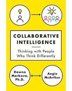 Collaborative Intelligence: Thinking With People Who Think Differently