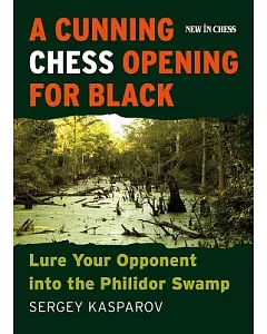 A Cunning Chess Opening for Black: Lure Your Opponent into the Philidor Swamp