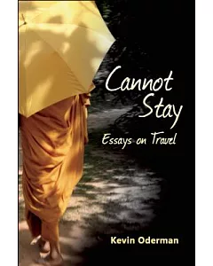 Cannot Stay: Essays on Travel