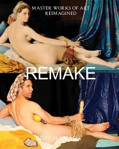 Remake: Master Works of Art Reimagined