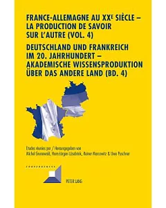 France-Allemagne Au XXe Siècle / Deutschland Und Frankreich Im 20. Jahrhundert: La Production De Savoir Sur L’autre: Les Médias