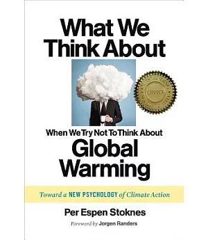 What We Think About When We Try Not To Think About Global Warming: Toward a New Psychology of Climate Action