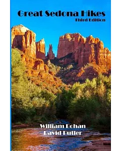 Great Sedona Hikes: An Easy-to-use Guide for the 60 Greatest Hiking Trails in Sedona, Arizona. Featuring Our 12 Favorite Hikes