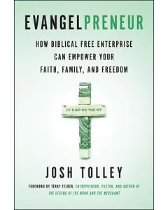 Evangelpreneur: How Biblical Free Enterprise Can Empower Your Faith, Family, and Freedom