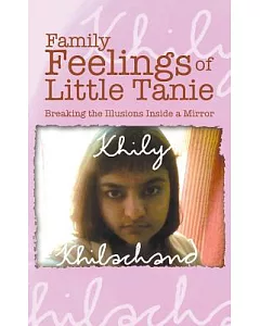 Family Feelings of Little Tanie: Breaking the Illusions Inside a Mirror