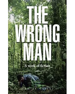 The Wrong Man: A Work of Fiction