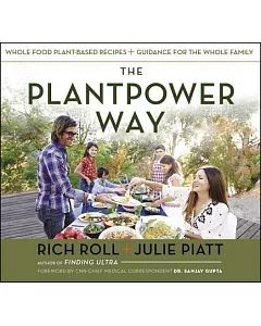 The Plantpower Way: Whole Food Plant-Based Recipes and Guidance for the Whole Family