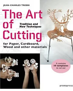 The Art of Cutting: Tradition and New Techniques for Paper, Cardboard, Wood and Other Materials