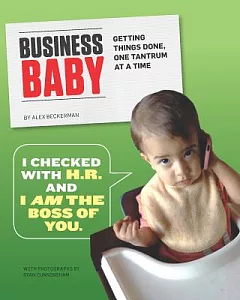 Business Baby: Getting Things Done, One Tantrum at a Time