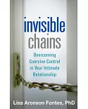 Invisible Chains: Overcoming Coercive Control in Your Intimate Relationship