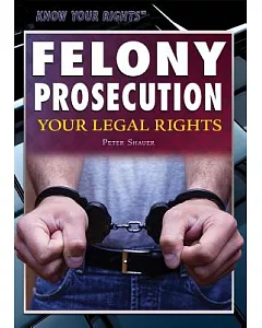 Felony Prosecution: Your Legal Rights