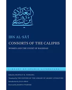Consorts of the Caliphs: Women and the Court of Baghdad