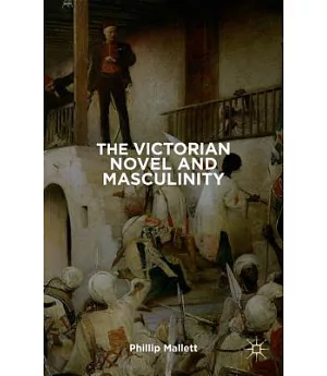 The Victorian Novel and Masculinity