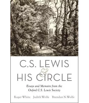 C. S. Lewis and His Circle: Essays and Memoirs from the Oxford C. S. Lewis Society